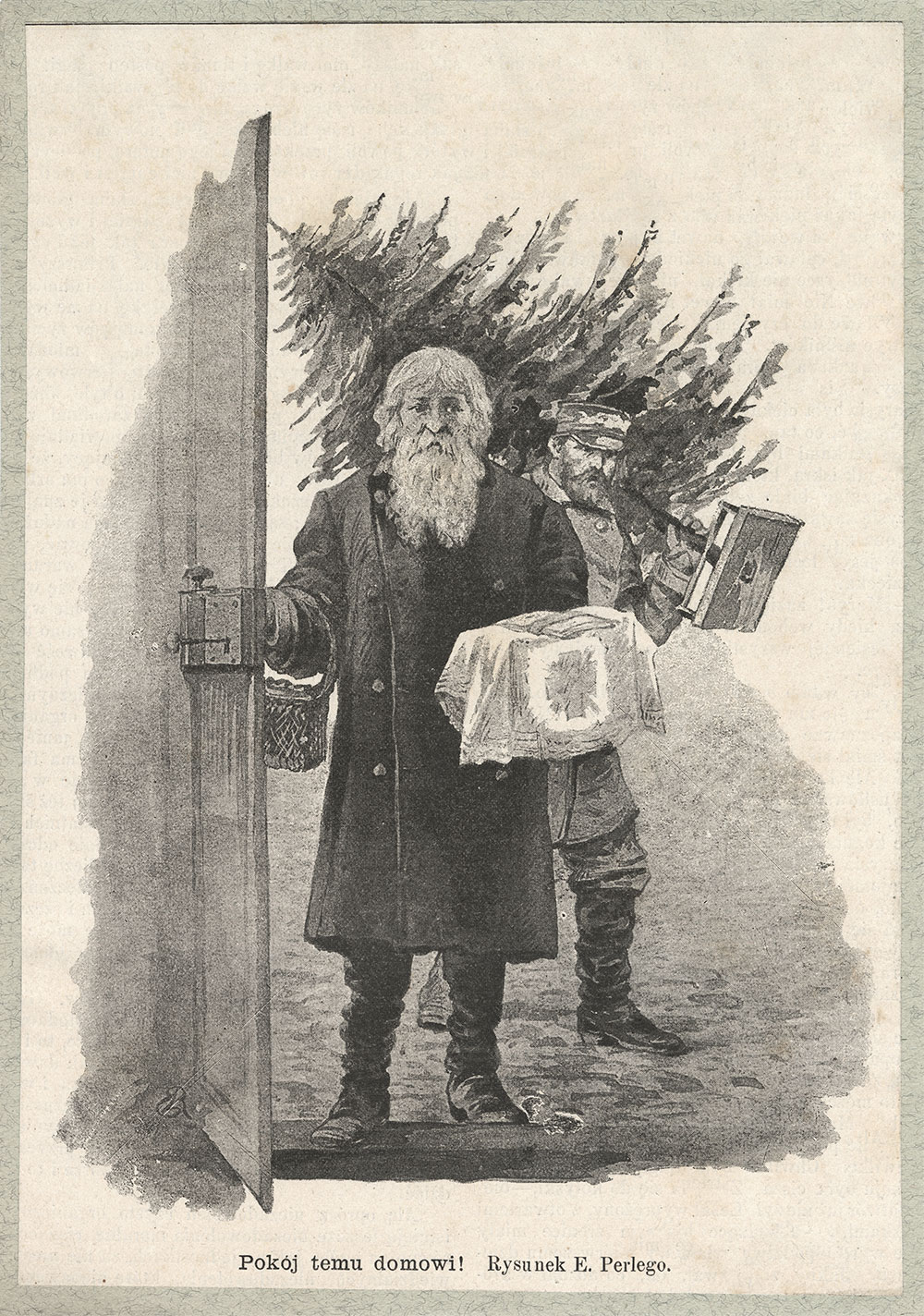 Grafika przedstawia starszego mężczyznę z brodą, otwierającego drzwi. W prawej ręce trzyma opłatki, na lewym ramieniu przywieszony koszyk. Na drugim planie mężczyzna na lewym ramieniu dźwiga choinkę. W dolnej części napis: "Pokój temu domowi!" Rysunek E. Perlego
