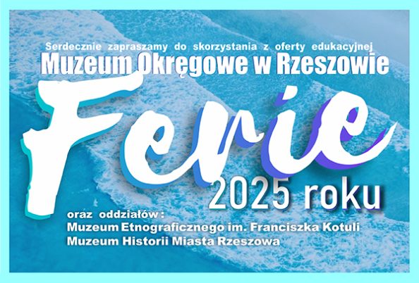 FERIE W MUZEUM OKRĘGOWYM W RZESZOWIE sprawdź ofertę