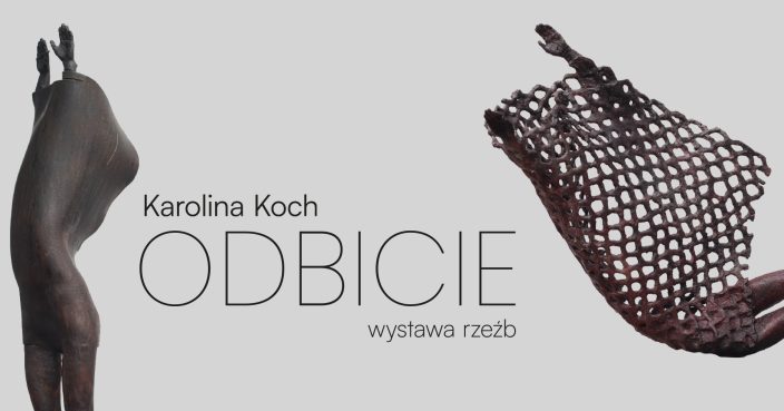 Karolina Koch ODBICIE wystawa rzeźb