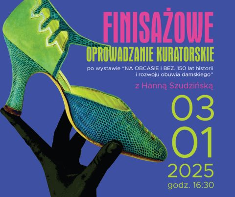 FINISAŻOWE OPROWADZANIE KURATORSKIE z Hanną Szudzińską. 3 stycznia 2025 roku o godzinie 16:30