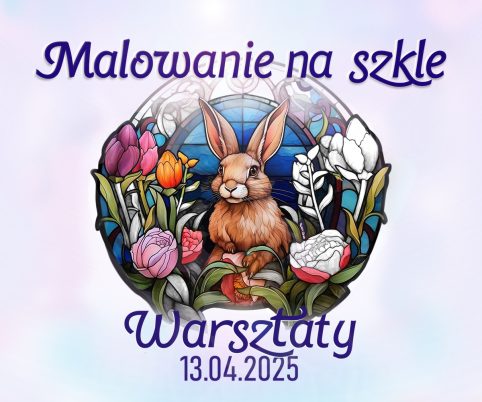 Malowanie na szkle - warsztaty 13.04.2025. Grafika przedstawia motyw wielkanocny - zając, pisanki, kwiaty