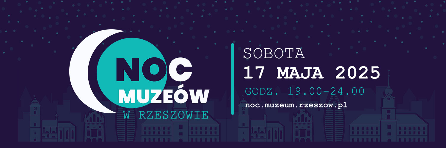 Noc Muzeów w Rzeszowie 2025, 17 maja 2025, godz. od 19.00 - 24.00