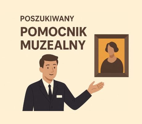 Poszukiwany Pomocnik Muzealny