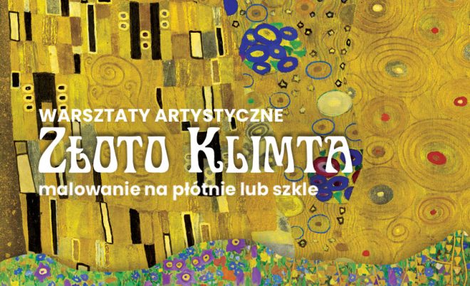 Warsztaty artystyczne "Złoto Klimta" malowanie na płótnie lub szkle