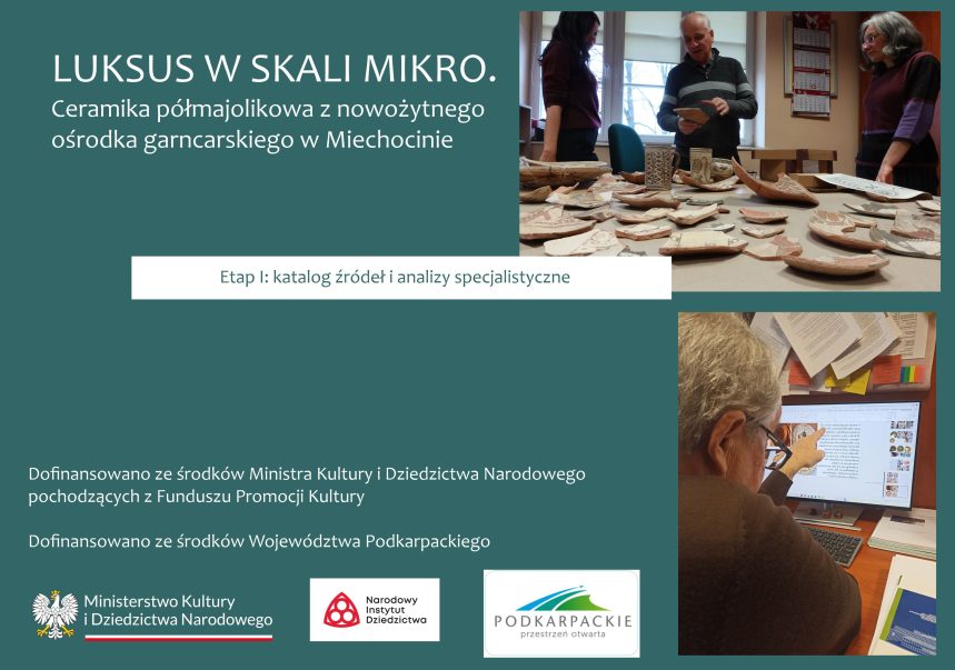 „LUKSUS W SKALI MIKRO. Ceramika półmajolikowa z nowożytnego ośrodka garncarskiego w Miechocinie. Etap I: katalog źródeł i analizy specjalistyczne”. Konsultacje z prof. dr hab. Wojciechem Kowalskim i Antonim Lubelczykiem.
