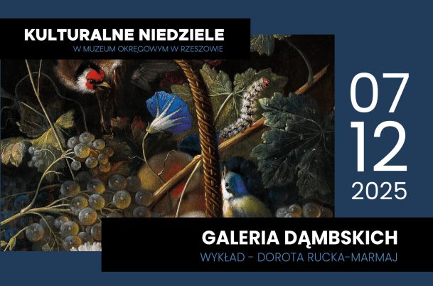 7.12.2025 r. KULTURALNE NIEDZIELA - prelekcja kustosz Doroty Ruckiej-Marmaj dotycząca GALERII DĄMBSKICH