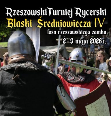 Blaski Średniowiecza IV Już po raz czwarty zapraszamy na „Blaski Średniowiecza” – Rzeszowski Turniej Rycerski!