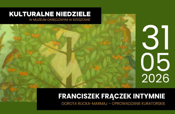 "FRANCISZEK FRĄCZEK INTYMNIE" kuratorskie oprowadzanie. 31 maja 2026. Dorota Rucka Marmar. Kulturalne niedziele