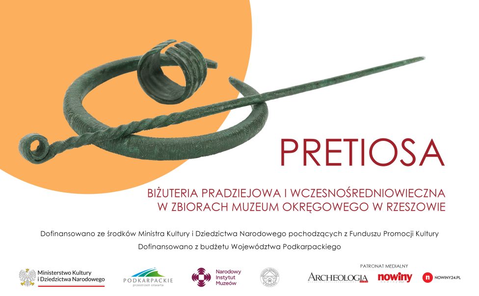 Projekt: PRETIOSA. Biżuteria pradziejowa i wczesnośredniowieczna w zbiorach Muzeum Okręgowego w Rzeszowie.