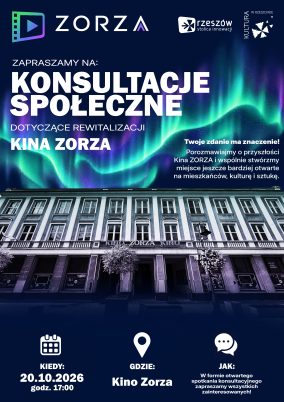 Zapraszamy na konsultacje społeczne dotyczące rewitalizacji KINA ZORZA. Twoje zdanie ma znaczenie. Porozmawiamy o przyszłości Kina ZORZA i wspólnie stworzymy miejsce jeszcze bardziej otwarte na mieszkańców, kulturę i sztukę. Kiedy: 20.10.2026, godzina 17:00 Gdzie: Kino ZORZA Jak: W formie otwartego spotkania konsultacyjnego zapraszamy wszystkich zainteresowanych